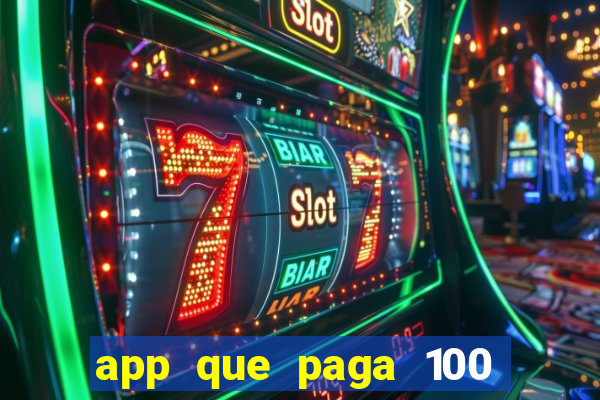 app que paga 100 reais por dia